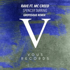 Spencer Tarring - Rave ft. MC Creed (Grotesque Remix)