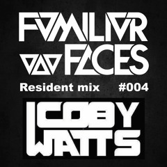 COBY WATTS: Familiar Faces Mix #004