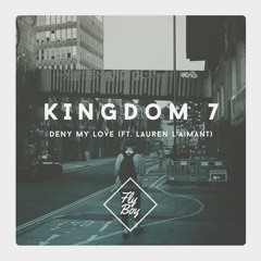 Kingdom 7 - Deny My Love (ft. Lauren L'aimant) (Marshall F Remix)