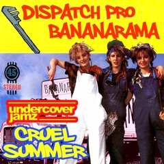 Dispatch Pro X Bananarama X Ace of Base - Cruel Summer Ukg