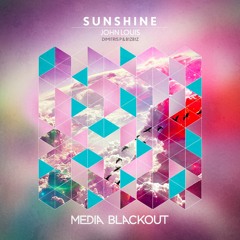 John Louis - Sunshine (B1ZB1Z Remix) | Media Blackout MBO051