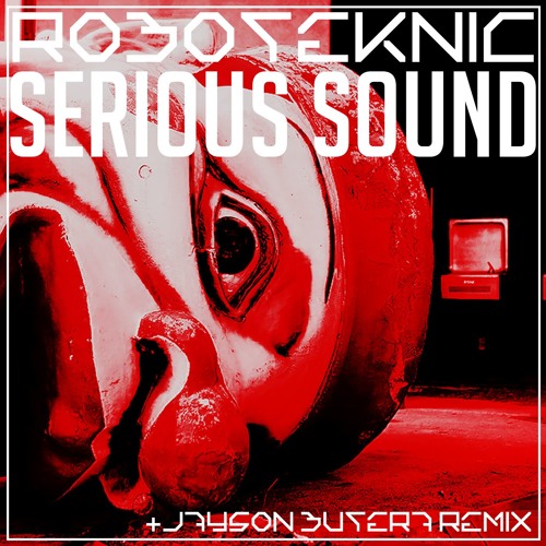 BXR017 - Roboteknic Serious Sound ***OUT NOW***