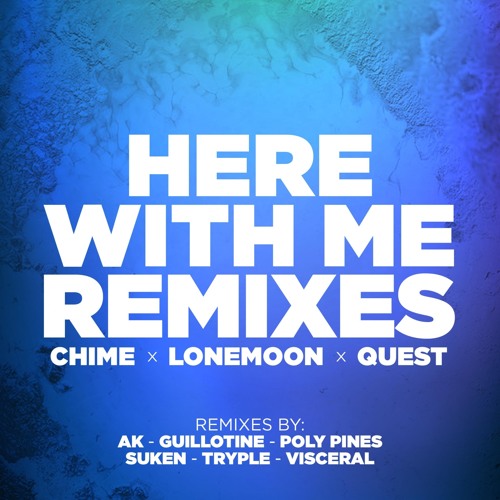Chime, Lonemoon, QUEST - Here With Me (SUKEN Remix)