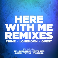 Chime, Lonemoon, QUEST - Here With Me (Poly Pines Remix)