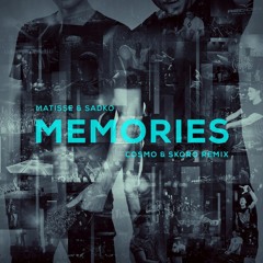 Matisse & Sadko - Memories (Cosmo & Skoro Remix)
