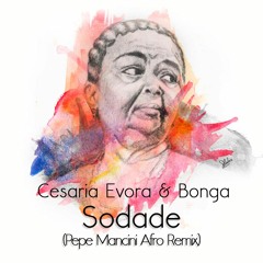 Cesaria Evora & Bonga - Sodade (Pepe Mancini Afro Remix)**FREE DOWNLOAD**