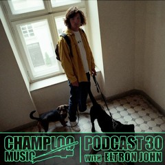 Champloo Music Podcast 30 with ELTRON JOHN