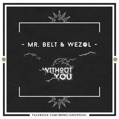 Mr. Belt & Wezol - Without You (Original Mix) [FREE DOWNLOAD]