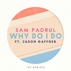 Why Do I Do Ft. Jason Gaffner (Bolivard Remix)