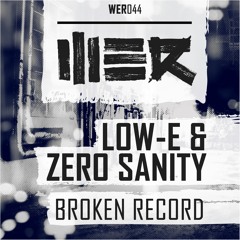 Low-E & Zero Sanity - Broken Record (WER044)