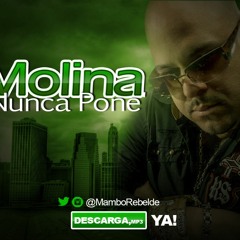 Molina @MamboRebelde - Nunca Pone (New Version) @CongueroRD @JoseMambo