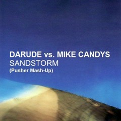Darude vs. Mike Candys – Sandstorm (Pusher Mash-Up)
