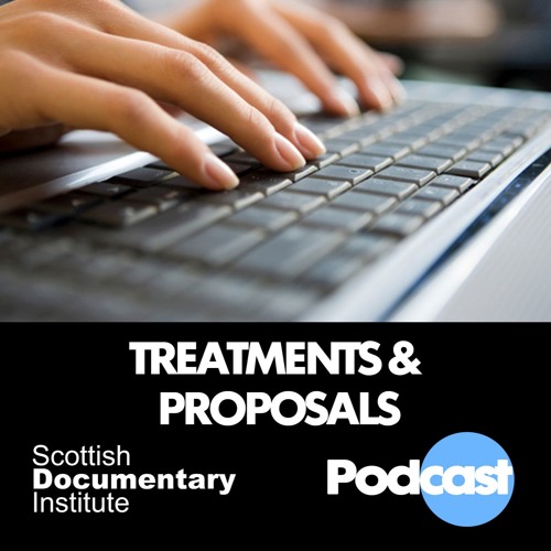 015 - Scottish Documentary Podcast - Treatments & Proposals