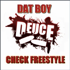 Dat Boy Deuce- Check Freestyle