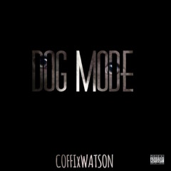Coffi - Dog Mode ft. Watson the OO