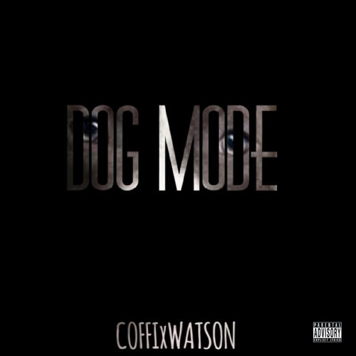 Coffi - Dog Mode ft. Watson the OO