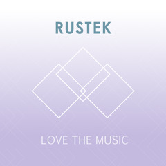 Rustek - Love The Music