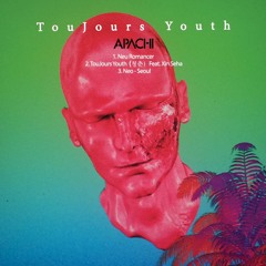 APACHI - TouJours Youth (청춘) Feat. Xin Seha