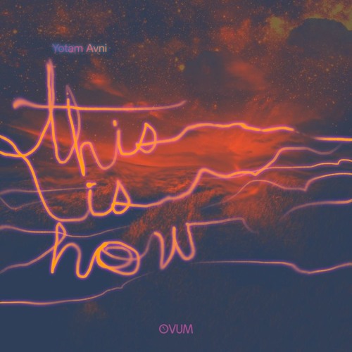 Yotam Avni - This Is How (Original Mix)