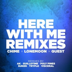 Chime x LoneMoon x QUEST - Here With Me (Guillotine Remix)
