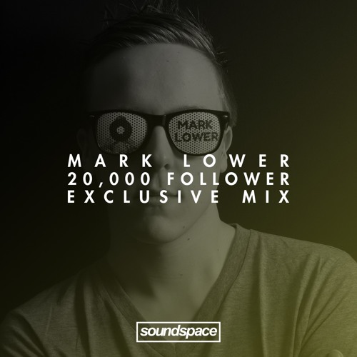 Mark Lower | 20,000 Follower Mix