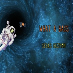 What A Bass *FREE DOWNLOAD