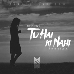 Tu Hai Ki Nahi (Sunny Brown Punjabi Remix)