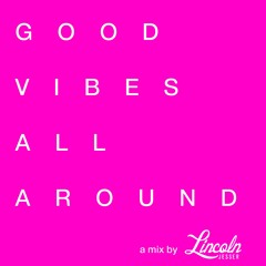 Good Vibes All Around Mix