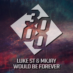 Luke ST & MKJAY - Would Be Forever [Free Download]