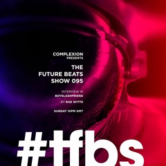 The Future Beats Show 095 + Boyslashfriend