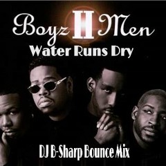 Boys II Men - Water Runs Dry (DJ B - Sharp Bounce Mix)