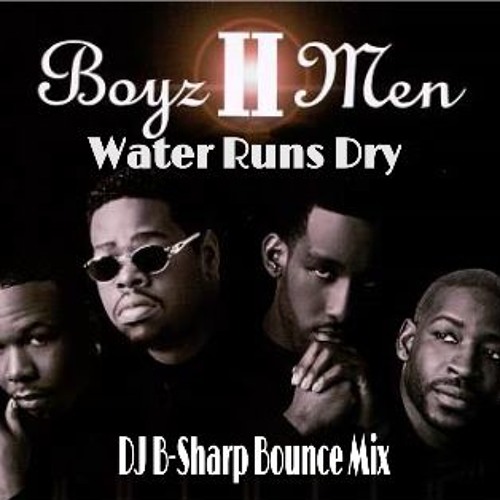 Boys II Men - Water Runs Dry (DJ B - Sharp Bounce Mix)
