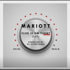Mariott - Club Is On Turnt ( Lit ) - 1-2
