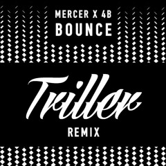 Mercer & 4B - Bounce (Triller Remix)