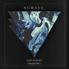 Nuwave - Lust At Night (Original Mix) (TracksForDays Premiere)