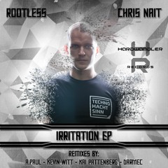 Rootless & Chris Nait - Irritation (Kai Pattenberg Remix)