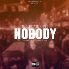 Big Brother Biz - "Nobody" Produced By Beat Hogan