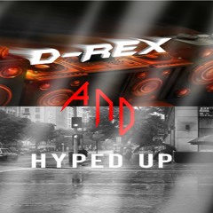 Hyped Up & D - Rex - This Is Hyped Up & D - Rex (Original Mix)