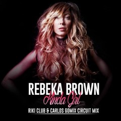 Rebeka Brown - Kinda Girl (RIKI CLUB & Carlos Gomix Circuit Mix) NOW AVAILABLE