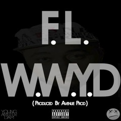 F.L. - WWYD (Prod. Avenue Prod) COME SEE ME AT A3C!
