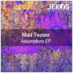 Mad Teaser - Assumptions (Original Mix) PREVIEW // OUT  ON JEKOS MUSIC