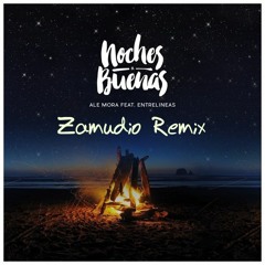 Ale Mora Ft Entrelíneas - Noches Buenas (Zamudio Remix)