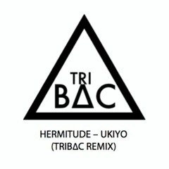 Hermitude - Ukiyo (TriBac Remix)