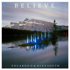 Eduardo O & Alex South - Believe