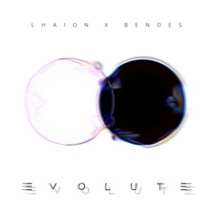 Lhaion X Bendes - "Evolute" [demo]