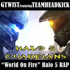 "World On Fire" (Halo 5 Rap) Gtwist featuring TEAMHEADKICK