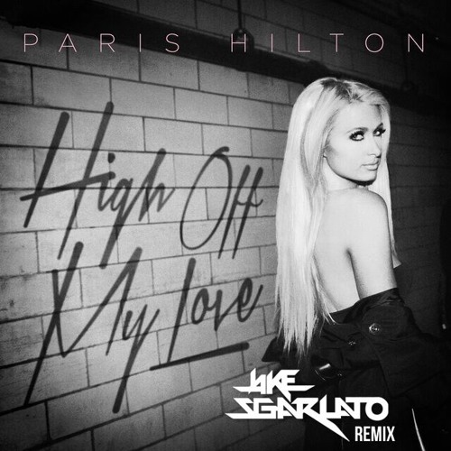 Paris Hilton - High Off My Love (JakeSgarlato Remix)