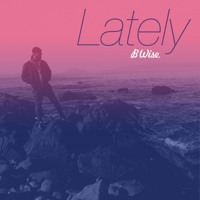 B Wise - Lately (Prod. by Dopamine)