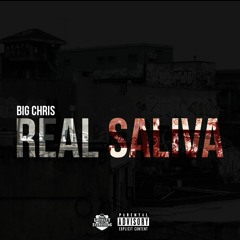 Big Chris - Real Saliva