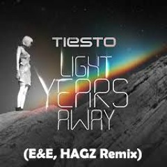Tiesto - Light Years Away (E&E, HAGZ Remix)